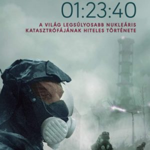Csernobil 01:23:40 - A világ legsúlyosabb nukleáris katasztrófájának hiteles története