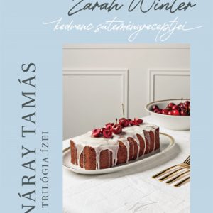 A trilógia ízei - Zarah Winter kedvenc süteményreceptjei