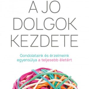 8879906_5.jpg A jó dolgok kezdete - Gondolataink és érzelmeink egyensúlya a teljesebb életért