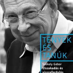 Elszakadás és visszafordulás  - Tények és Tanúk