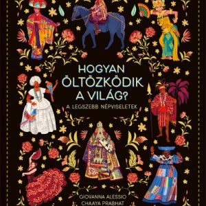 Hogyan öltözködik a világ? - A legszebb népviseletek