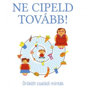 Ne cipeld tovább! - Örökölt családi minták a táplálkozásban és az érzelmi evés