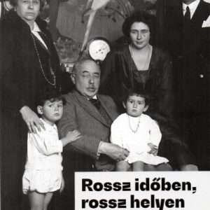 Rossz idõben, rossz helyen - Családom és családtalanságom története