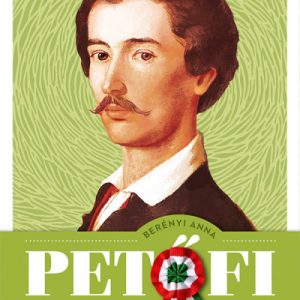 Petõfi - Petõfi Sándor regényes életrajza