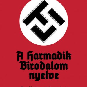 LTI - A Harmadik Birodalom nyelve (harmadik kiadás) - Egy filológus feljegyzései