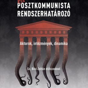 Kis posztkommunista rendszerhatározó - Aktorok, intézmények, dinamika