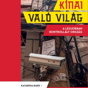 Kínai való világ - A legjobban kontrollált ország