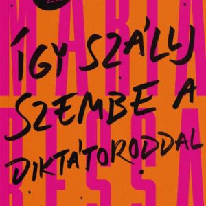 Így szállj szembe a diktátoroddal - Harcban a jövõnkért