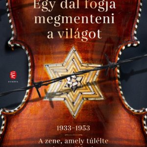 Egy dal fogja megmenteni a világot - 1933-1953 - A zene, amely túlélte a deportálásokat