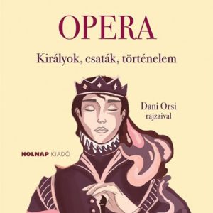 Opera - Királyok, csaták, történelem