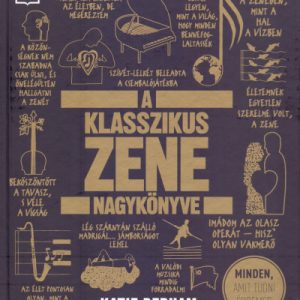 A klasszikus zene nagykönyve - Minden, amit tudni érdemes