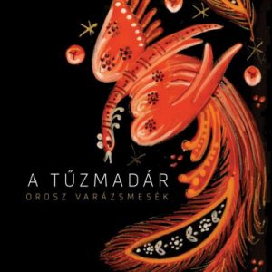 A tűzmadár - Orosz varázsmesék