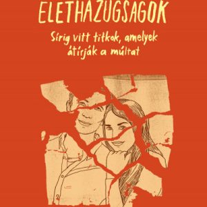 9582443_5.jpg Élethazugságok - Sírig vitt titkok, amelyek átírják a múltat