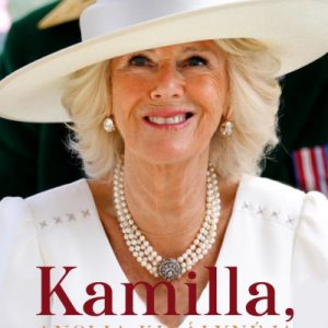 Kamilla, Anglia királynéja - Számkivetettbõl királyi társ