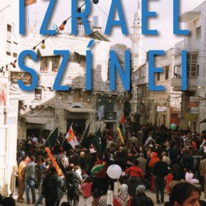 Izrael színei - Kalandos kóborlásaim krónikája