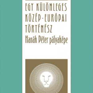 Egy különleges közép-európai történész - Hanák Péter pályaképe