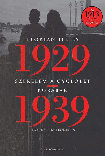 Szerelem a gyűlölet korában - Egy érzelem krónikája 1929-1939