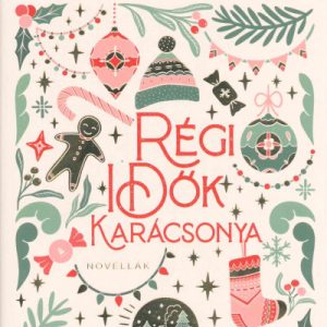 Régi idõk karácsonya - Novellák