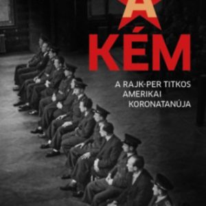 B289025.jpg A Kém - A Rajk -Per Titkos Amerikai Koronatanúja