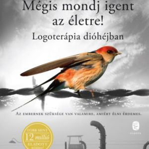 Mégis mondj igent az életre! -Logoterápia dióhéjban