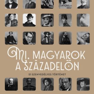 Mi, magyarok a századelõn