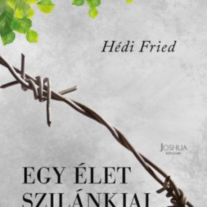 Egy élet szilánkjai - Utam Auschwitzba