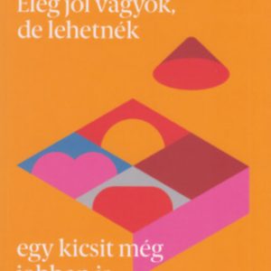 Elég jól vagyok, de lehetnék egy kicsit még jobban is