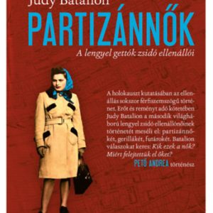 Partizánnõk - A lengyel gettók zsidó ellenállói