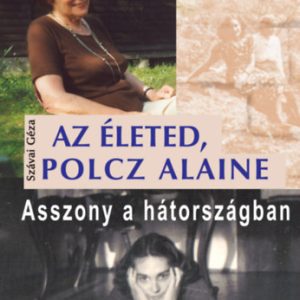 Az életed, Polcz Alaine - Asszony a hátországban