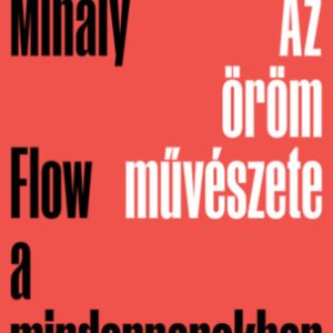 Az öröm művészete - Flow a mindennapokban