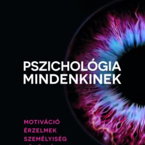 Pszichológia mindenkinek 3. - Motiváció, érzelmek, személyiség, közösség