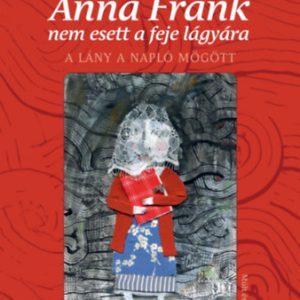 Anna Frank nem esett a feje lágyára