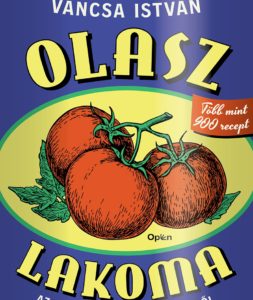 Olasz lakoma. Az itáliai konyha kincseibõl