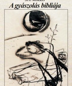 agyaszolasbibliaja-ebde1bc665-54297284355ad993caa8464165fda721.jpg A gyászolás bibliája