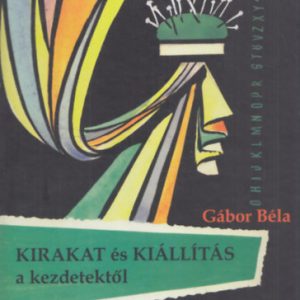Kirakat és kiállítás a kezdetektõl
