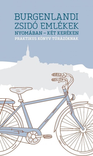 Burgenlandi zsidó emlékek nyomában - két keréken