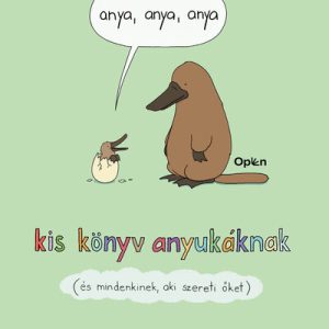 Anya, anya, anya - Kis könyv anyukáknak